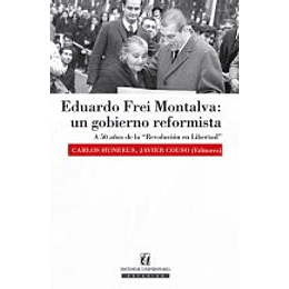 Eduardo Frei Montalva: Un Gobierno Reformista