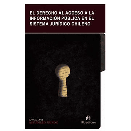 El Derecho Al Acceso A La Informacion Publica En El Sistema Juridico Chileno