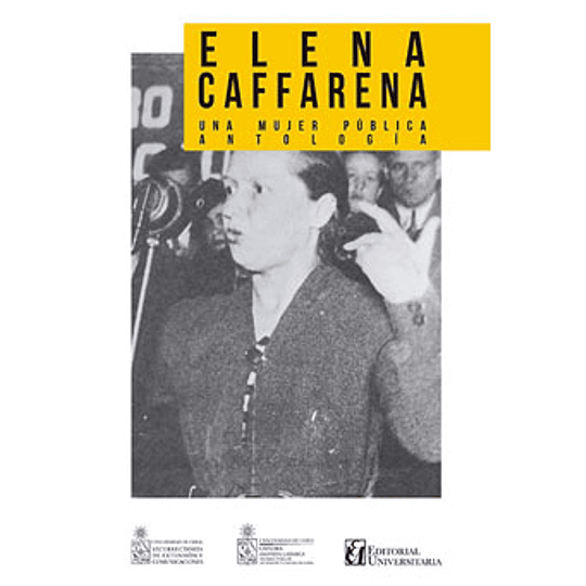 Elena Caffarena. Una Mujer Publica