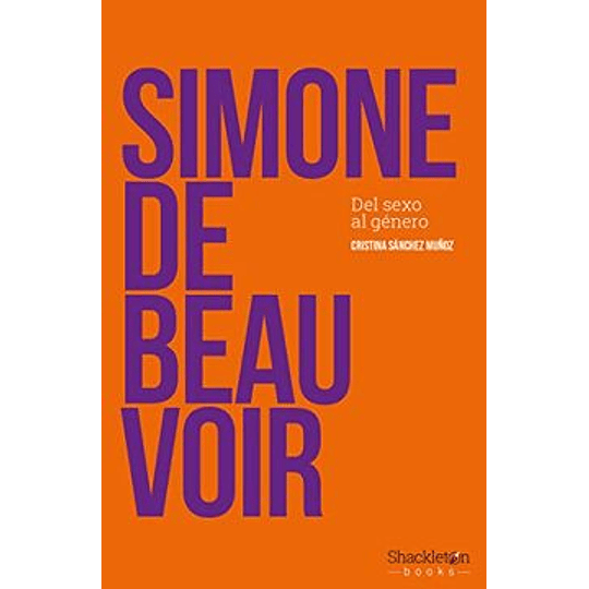Simone De Beauvoir: Del Sexo Al Genero