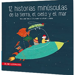 Lectorcitos - 12 Historias Minusculas De La Tierra, El Cielo Y El Mar