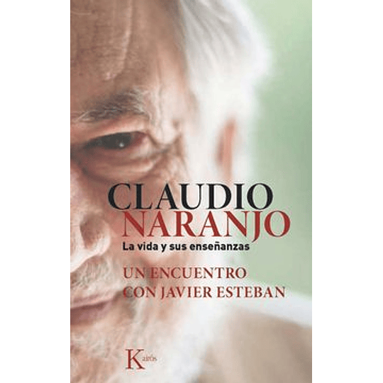 Claudio Naranjo La Vida Y Sus Enseñanzas