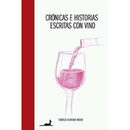 Cronicas E Historias Escritas Con Vino