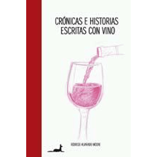 Cronicas E Historias Escritas Con Vino