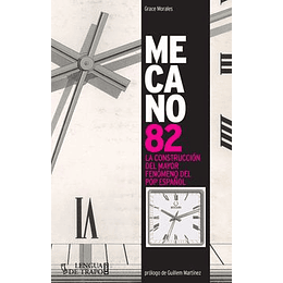 Mecano 82. La Construccion Del Mayor Fenomeno Del Pop Español