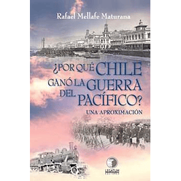 Por Que Chile Gano La Guerra Del Pacifico