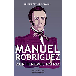 Manuel Rodriguez Aun Tenemos Patria