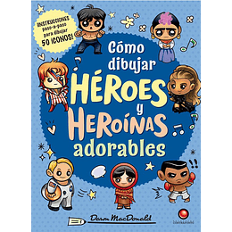 Como Dibujar Heroes Y Heroinas Adorables