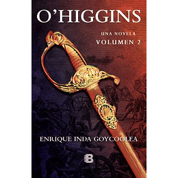 O Higgins - Una Novela - Volumen 2