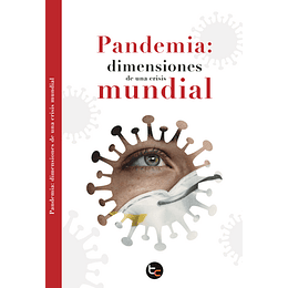 Pandemia - Dimensiones De Una Crisis Mundial