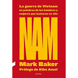 Nam - La Guerra De Vietnam En Palabras De Los Hombres Y Mujeres Que Lucharon En Ella