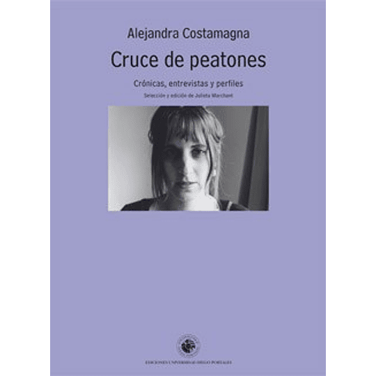 Cruce De Peatones : Cronicas, Colimnas, Entrevistas Y Perfiles 