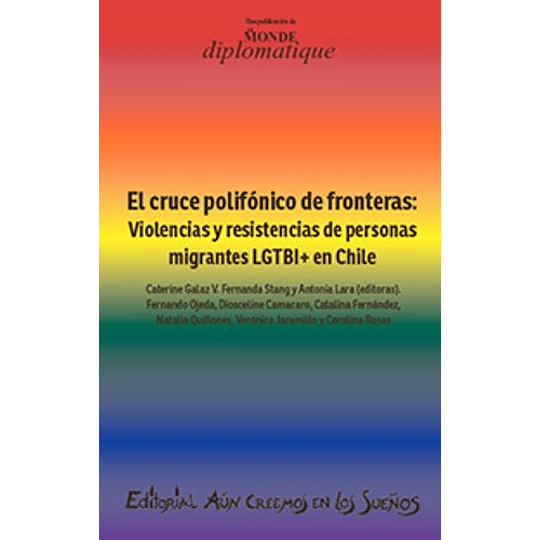 El Cruce Polifonico De Fronteras: Violencias Y Resistencias De Personas Migrantes Lgbti+ En Chile