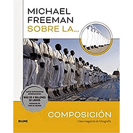 Michael Freeman Sobre La Composicion