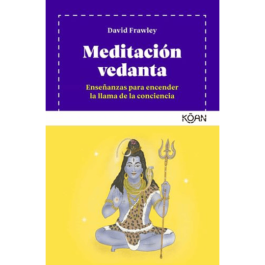 Meditacion Vedanta: Enseñanzas Para Encender La Llama De La Conciencia 