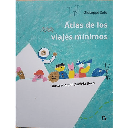 Atlas De Los Viajes Mínimos - Sofo, Giuseppe