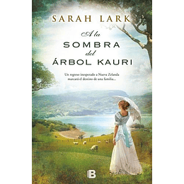 A La Sombra Del Arbol Kauri (Trilogia Del Arbol Kauri 2)