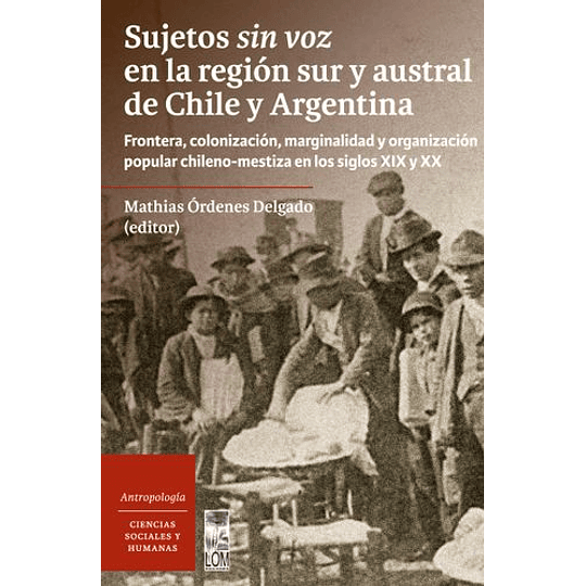 Sujetos Sin Voz En La Región Sur Y Austral De Chile Y Argentina