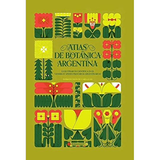Atlas De Botanica Argentina. La Ilustracion Cientifica En El 