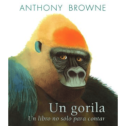 Un Gorila. Un Libro No Solo Para Contar