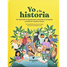 Yo Y La Historia - Un Recorrido Al Pasado Para Entender El Presente Y Construir Nuestro Futuro
