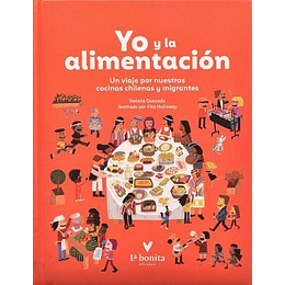 Yo Y La Alimentacion - Un Viaje Por Nuestras Cocinas Chilenas Y Migrantes