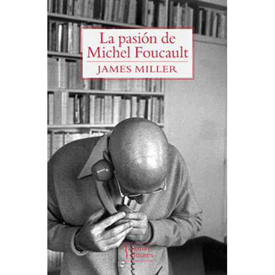 La Pasion De Michel Foucault