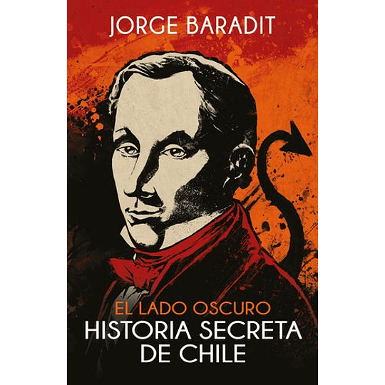El Lado Oscuro. Historia Secreta De Chile 
