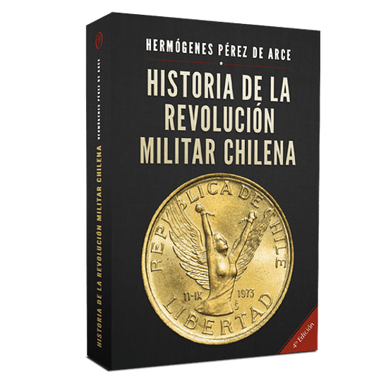 Historia De La Revolución Militar Chilena 1973-1990