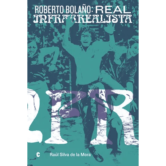 Roberto Bolaño: Real Infrarrealista