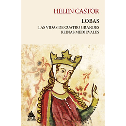 Lobas: Las Vidas De Cuatro Grandes Reinas Medievales