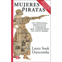 Mujeres Piratas -Las Princesas, Prostitutas Y Corsarias Que Gobernaron Los Siete Mares
