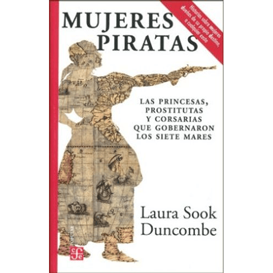 Mujeres Piratas -Las Princesas, Prostitutas Y Corsarias Que Gobernaron Los Siete Mares