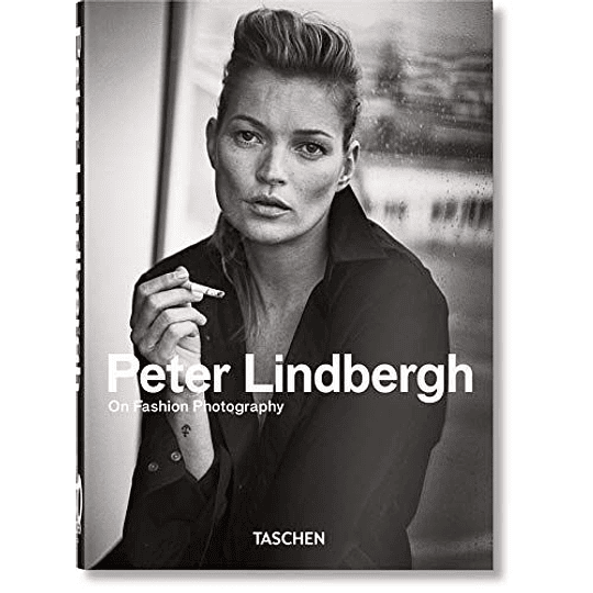 Peter Lindbergh On Fashion Photography 40th Anniversary Edition 