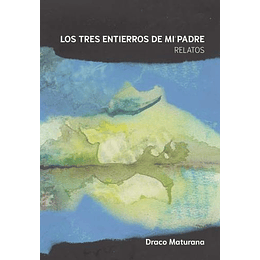 Los Tres Entierros De Mi Padre - Relatos
