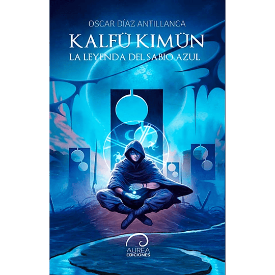 Kalfu Kimun - La Leyenda Del Sabio Azul