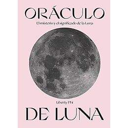 Oraculo De Luna. El Misterio Y El Significado De La Luna