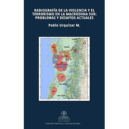 Radiografía De La Violencia Y El Terrorismo En La Macrozona Sur: Problemas Y Desafíos Actuales