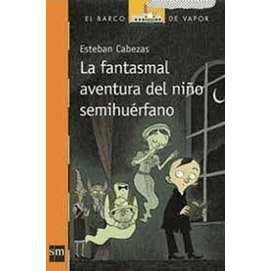 La Fantasmal Aventura Del Niño Semihuerfano (Naranjo)