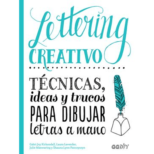 Lettering Creativo Tecnicas, Ideas Y Trucos Para Dibujar Letras A Mano