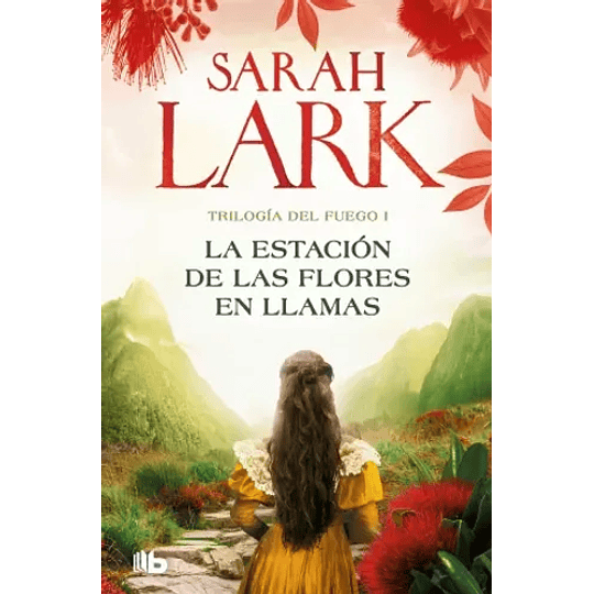 La Estacion De Las Flores En Llamas (Trilogia Del Fuego 1)