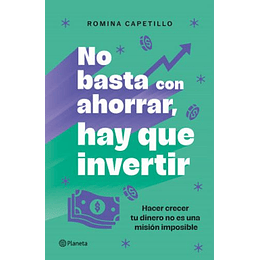 No Basta Con Ahorrar Hay Que Invertir  