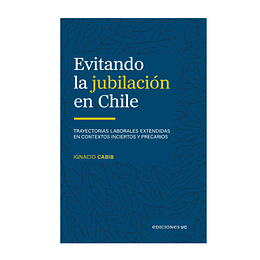 Evitando La Jubilacion En Chile