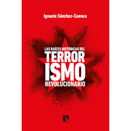 Las Raices Historicas Del Terrorismo Revolucionario