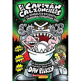 Capitan Calzoncillos 11 - Y El Diabolico Desquite Del Inodoro Turbotron 2000