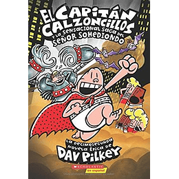 Capitan Calzoncillos 12 - Y La Sensacional Saga Del Señor Sohediondo