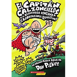 Capitan Calzoncillos 10 - Y La Asquerosa Venganza De Los Robocalzones Radioactivos