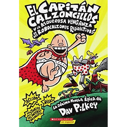 Capitan Calzoncillos 10 - Y La Asquerosa Venganza De Los Robocalzones Radioactivos