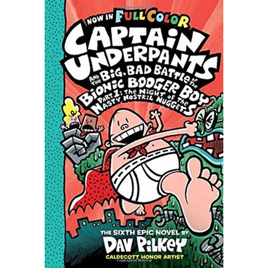 Captain Underpants 06 - And The Big Bad Bottle Of The Bionic Booger Boy