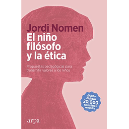 El Niño Filosofo Y La Etica: Propuestas Pedagogicas Para Transmitir Valores A Los Niños